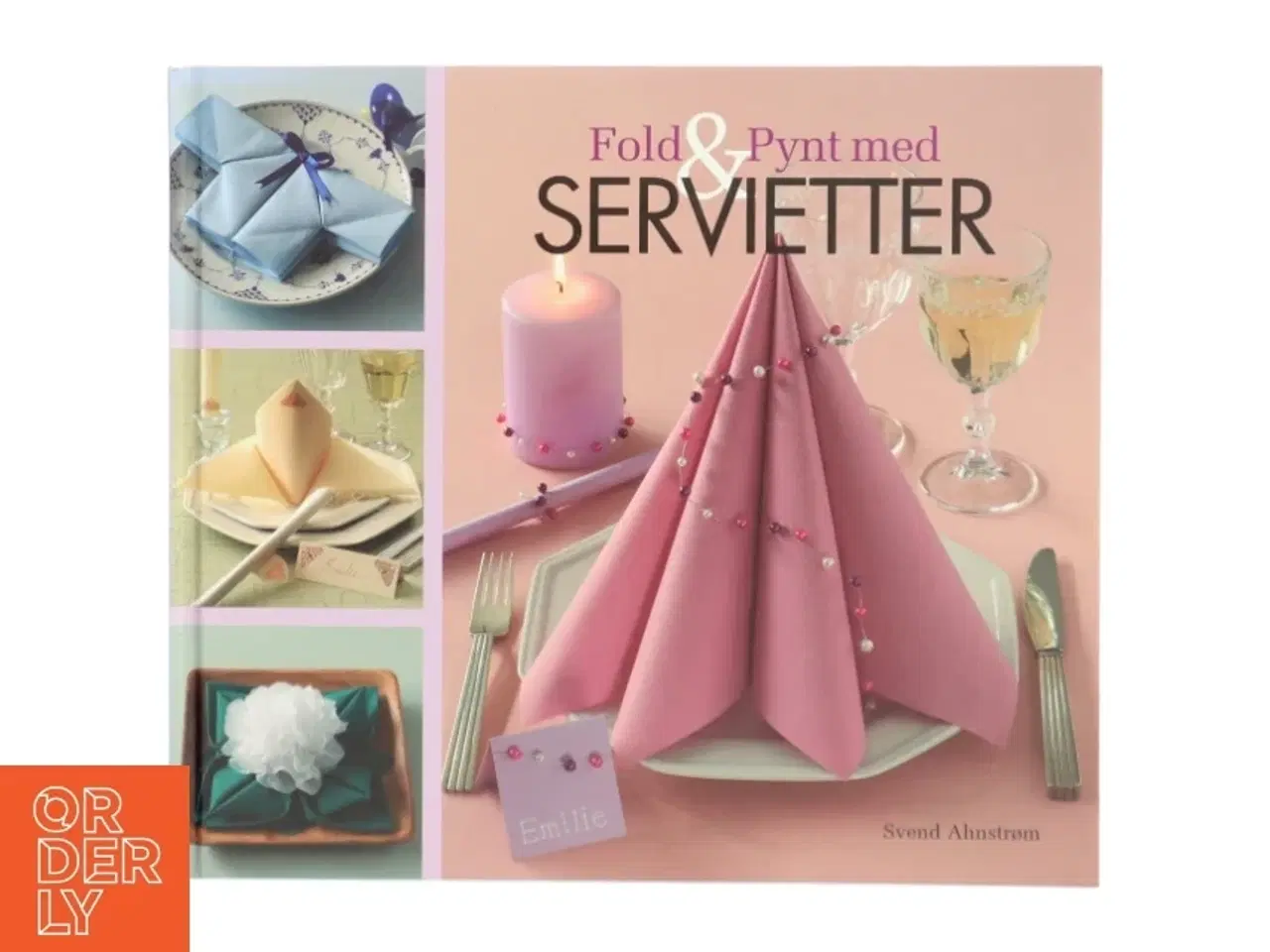 Billede 1 - 'Fold & Pynt med Servietter' af Svend Ahnstrøm (bog) fra Egmont