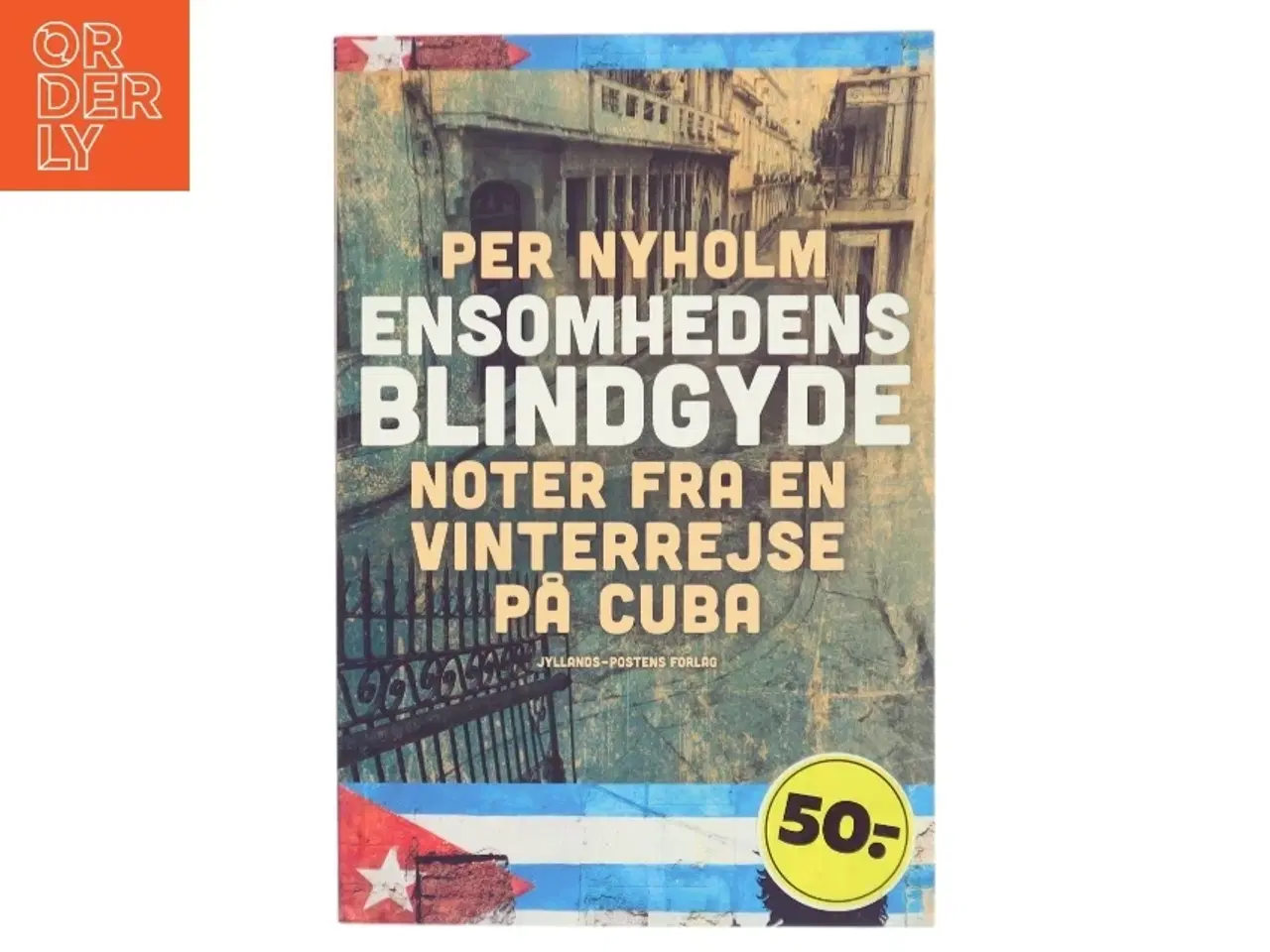 Billede 1 - Ensomhedens blindgyde : noter fra en vinterrejse på Cuba : med en efterskrift om Europa af Per Nyholm (Bog)