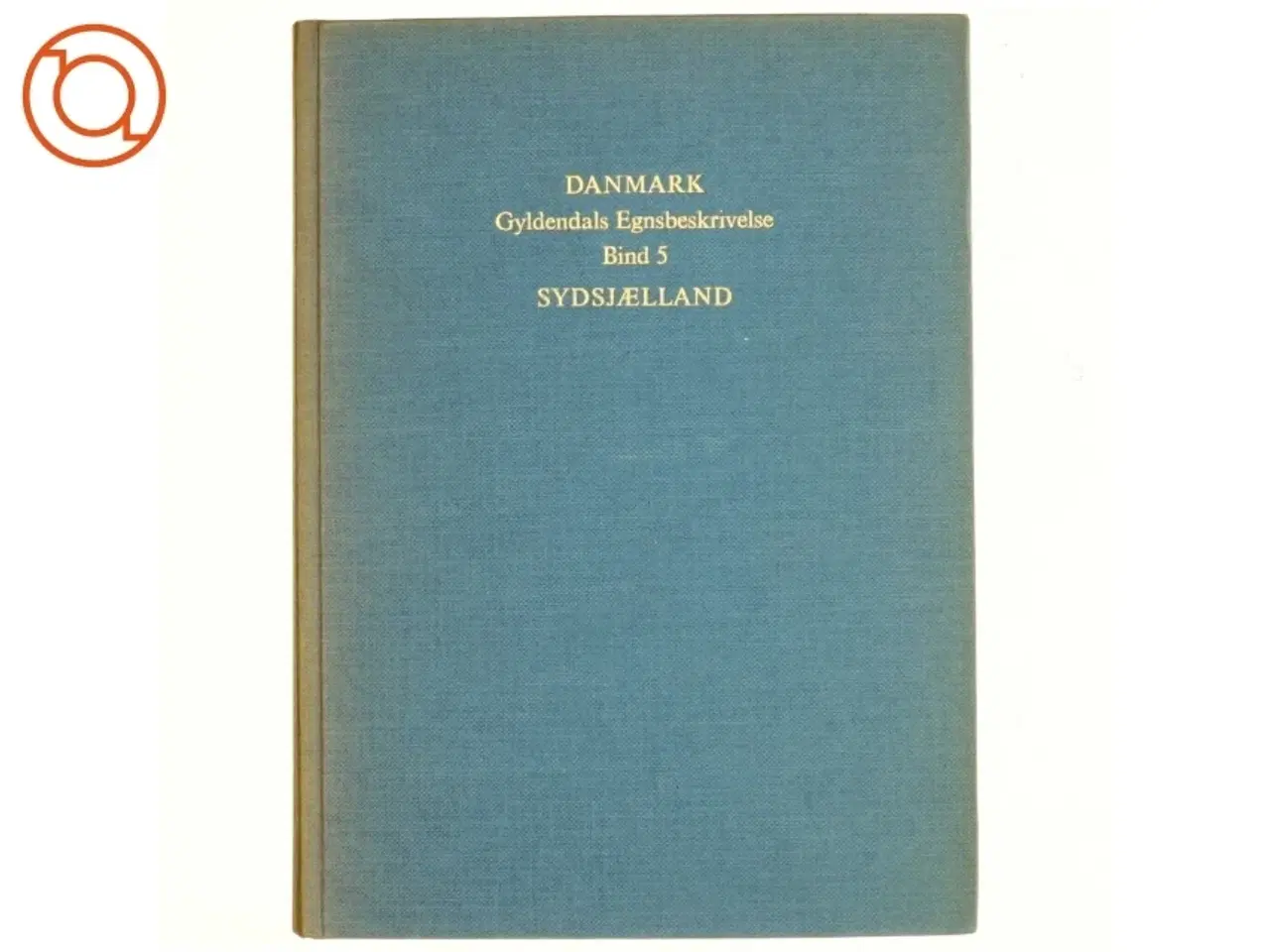 Billede 1 - DANMARK: Gyldendals Egnsbeskrivelse Bind 5-Sydsjælland (Bog)