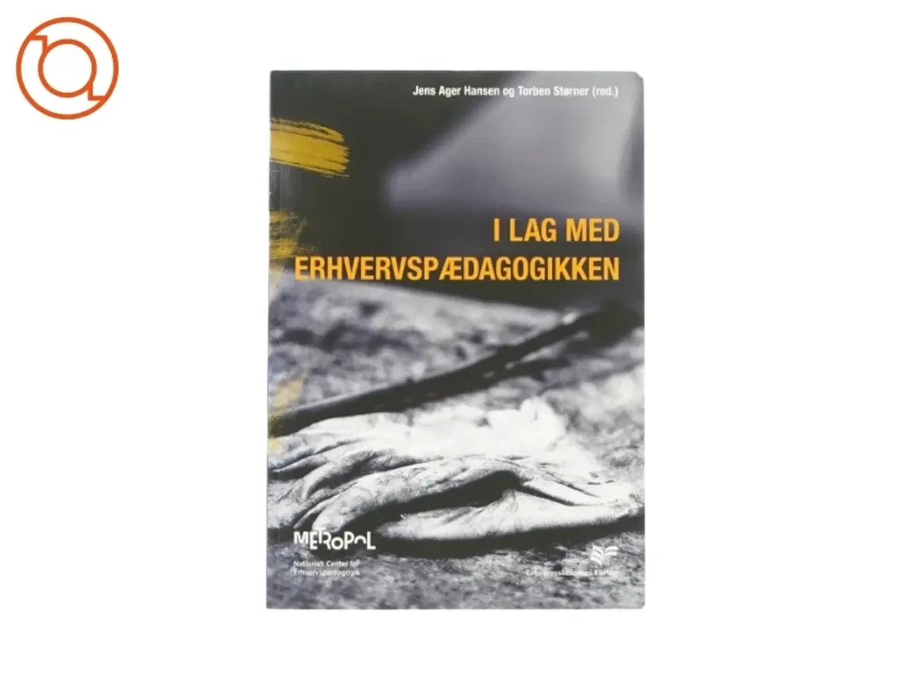 Billede 1 - I lag med erhvervspædagogikken af Jensen Ager Hansen & Torben Strømer (red.)(Bog)