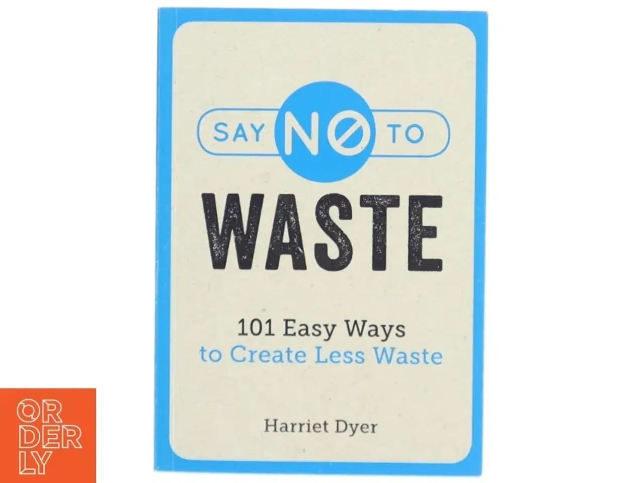 Billede 1 - Say No to Waste af HARRIET. DYER (Bog)