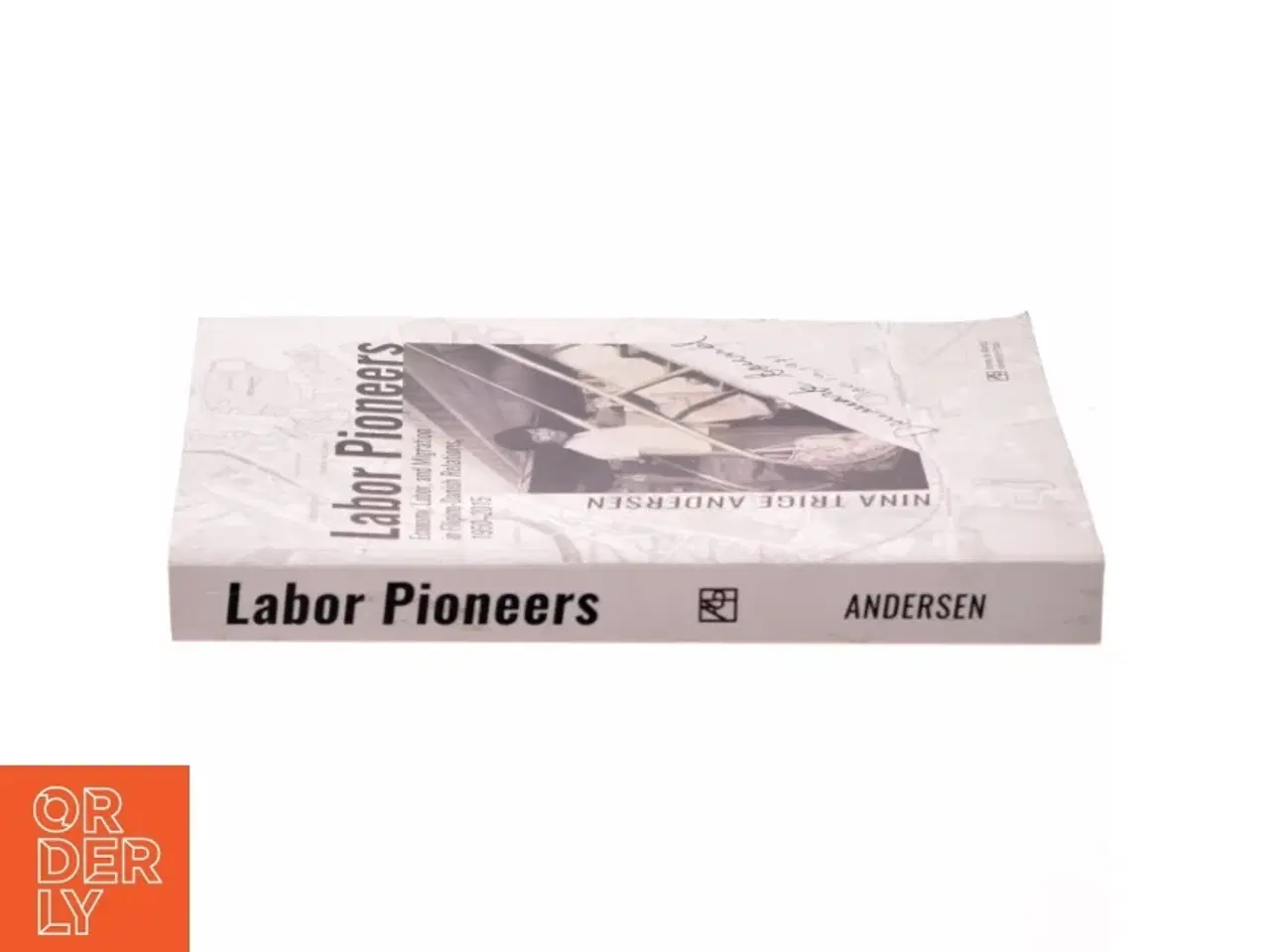 Billede 2 - Labor pioneers : economy, labor, migration in Filipino-Danish relations 1950-2015 af Nina Trige Andersen (f. 1982) (Bog)