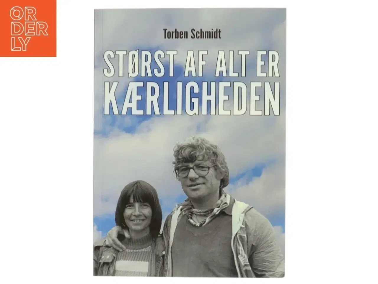 Billede 1 - Størst af alt er kærligheden af Torben Schmidt (f. 1937) (Bog)