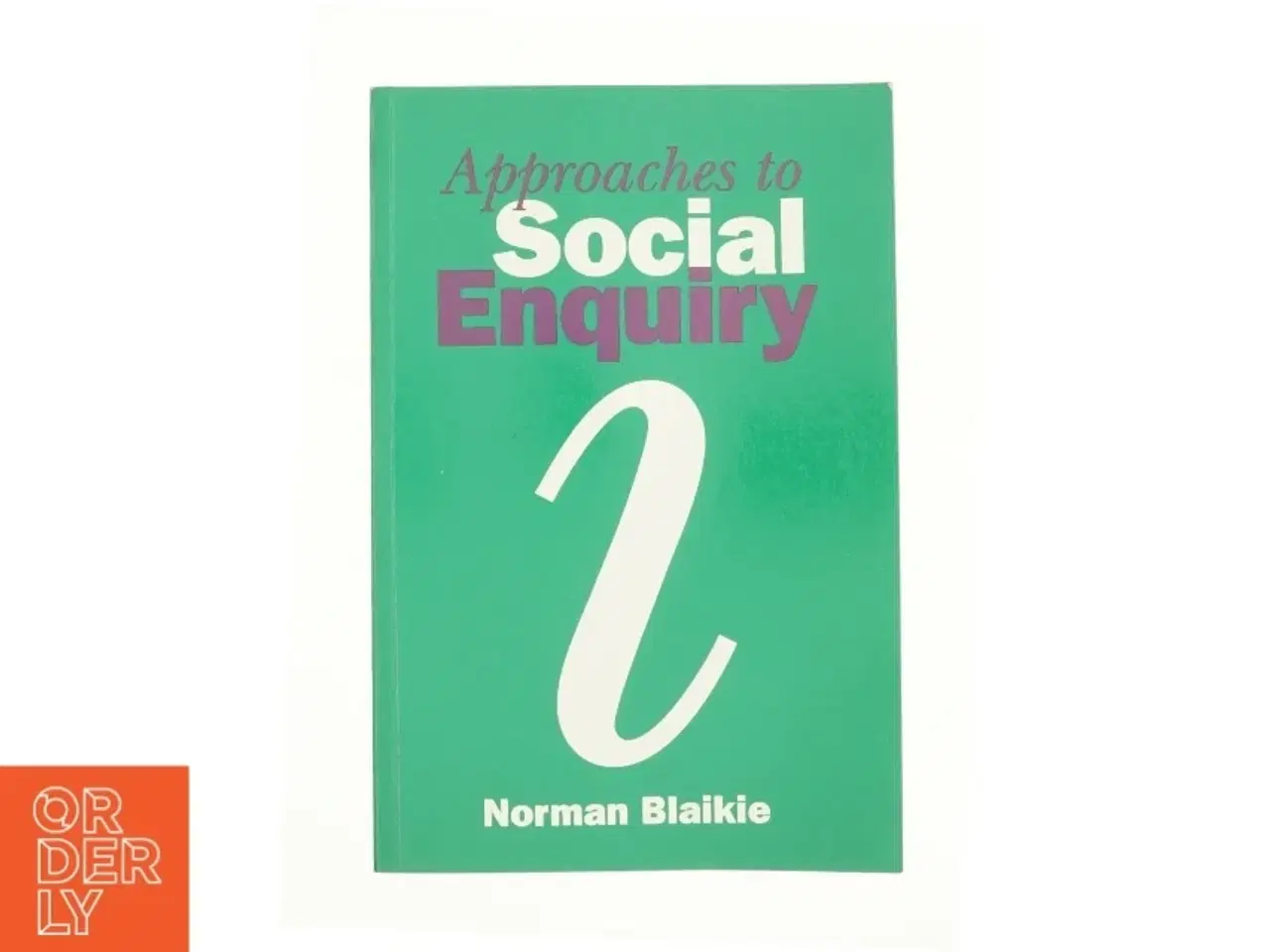 Billede 1 - Approaches to Social Enquiry Paperback af Norman Blaikie (Bog)