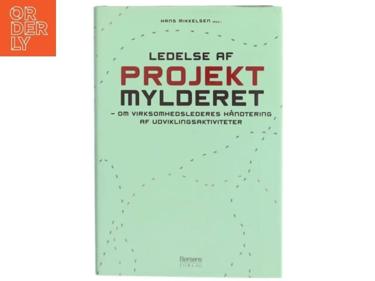 Billede 1 - Ledelse af projektmylderet : om virksomhedslederes håndtering af udviklingsaktiviteter af Hans Mikkelsen (f. 1934) (Bog)