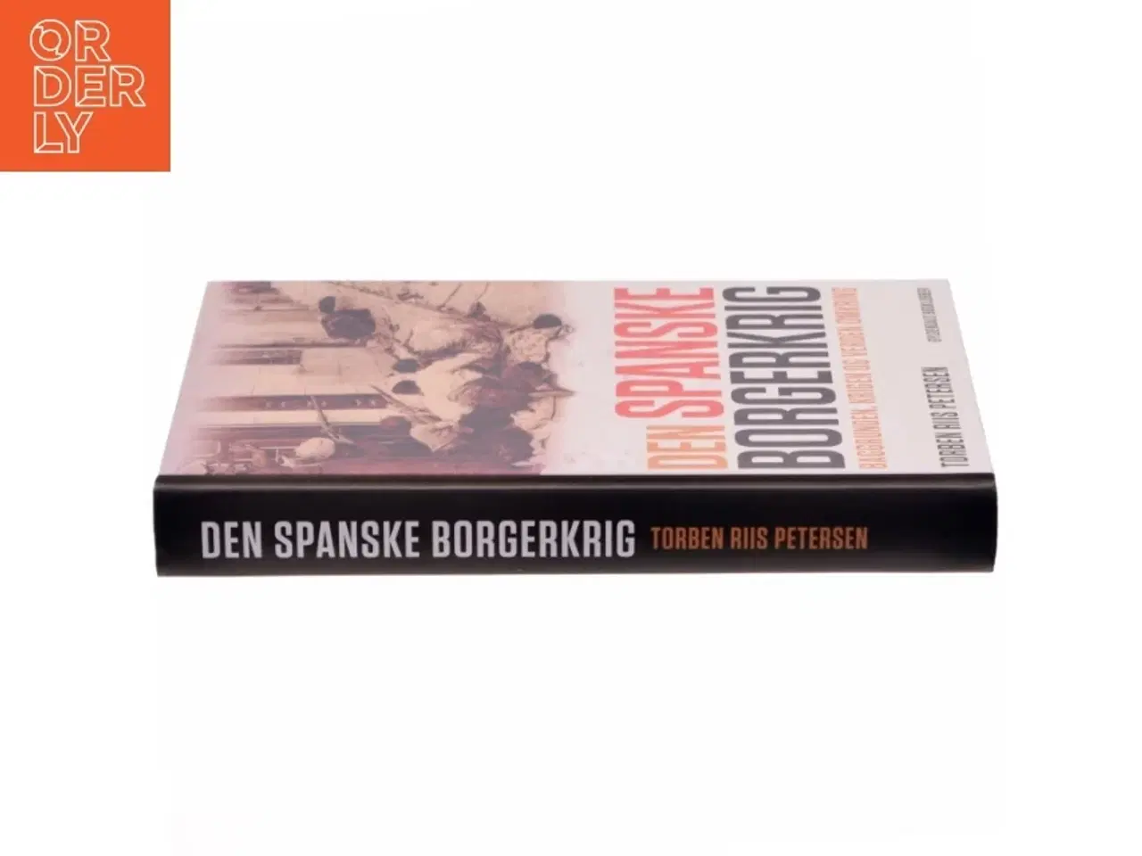 Billede 2 - Den spanske borgerkrig : baggrunden, krigen og verden omkring af Torben Riis Petersen (f. 1951) (Bog)