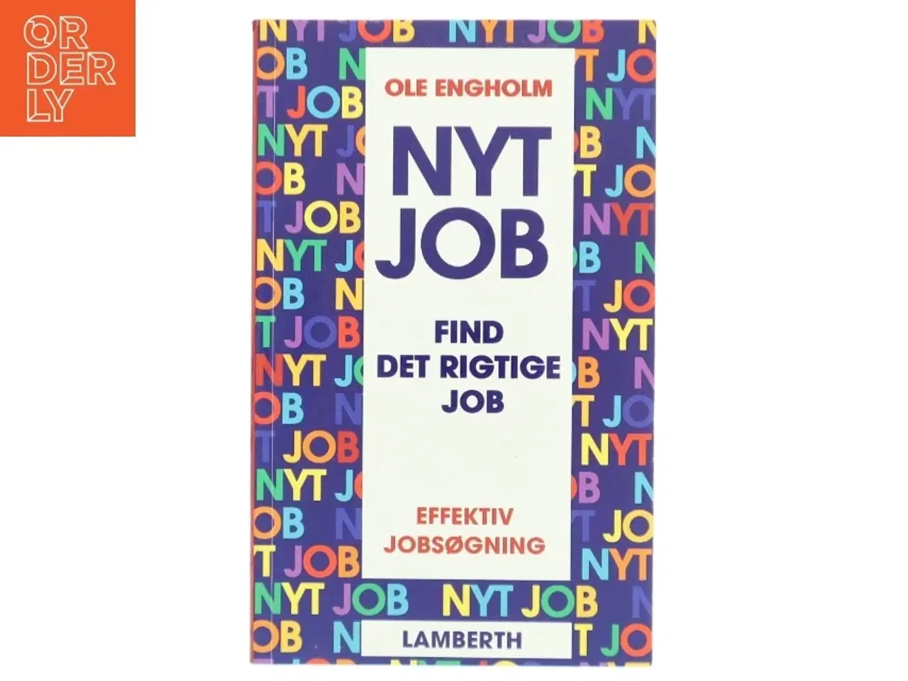 Billede 1 - &#39;Nyt job: find det rigtige job - en trinvis vejledning i effektiv jobsøgning&#39; af Ole Engholm (bog)