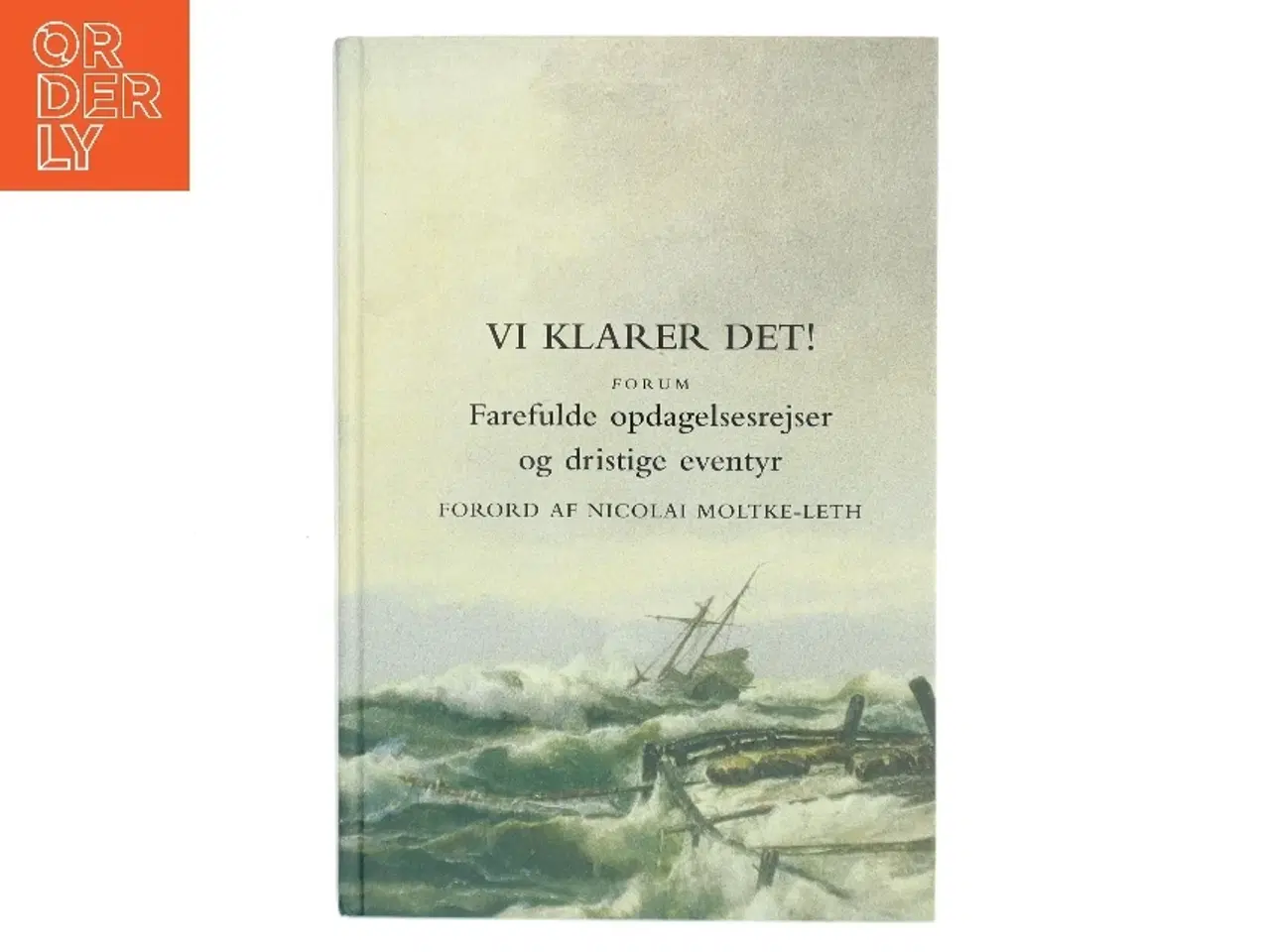 Billede 1 - Vi klarer det! : farefulde opdagelsesrejser og dristige eventyr af Peter Legård Nielsen (Bog)