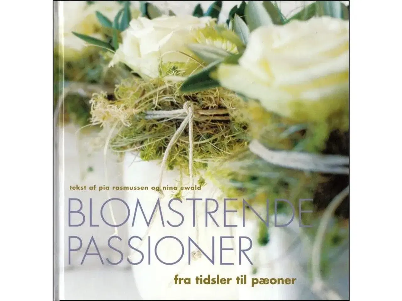 Billede 1 - Blomstrende Passioner - fra Tidsler til Pæoner