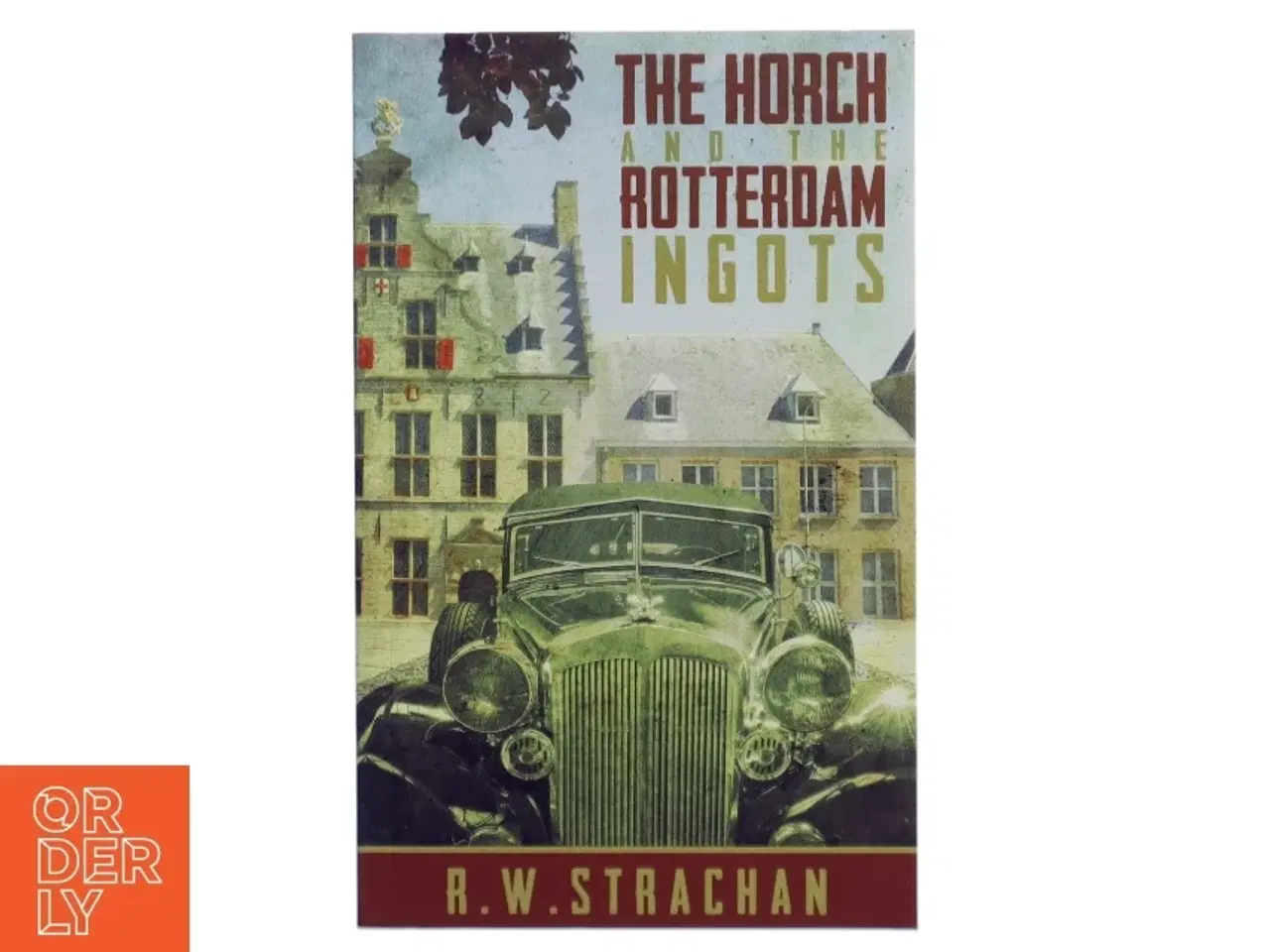 Billede 1 - The Horch and the Rotterdam Ingots af R. W. Strachan (Bog)