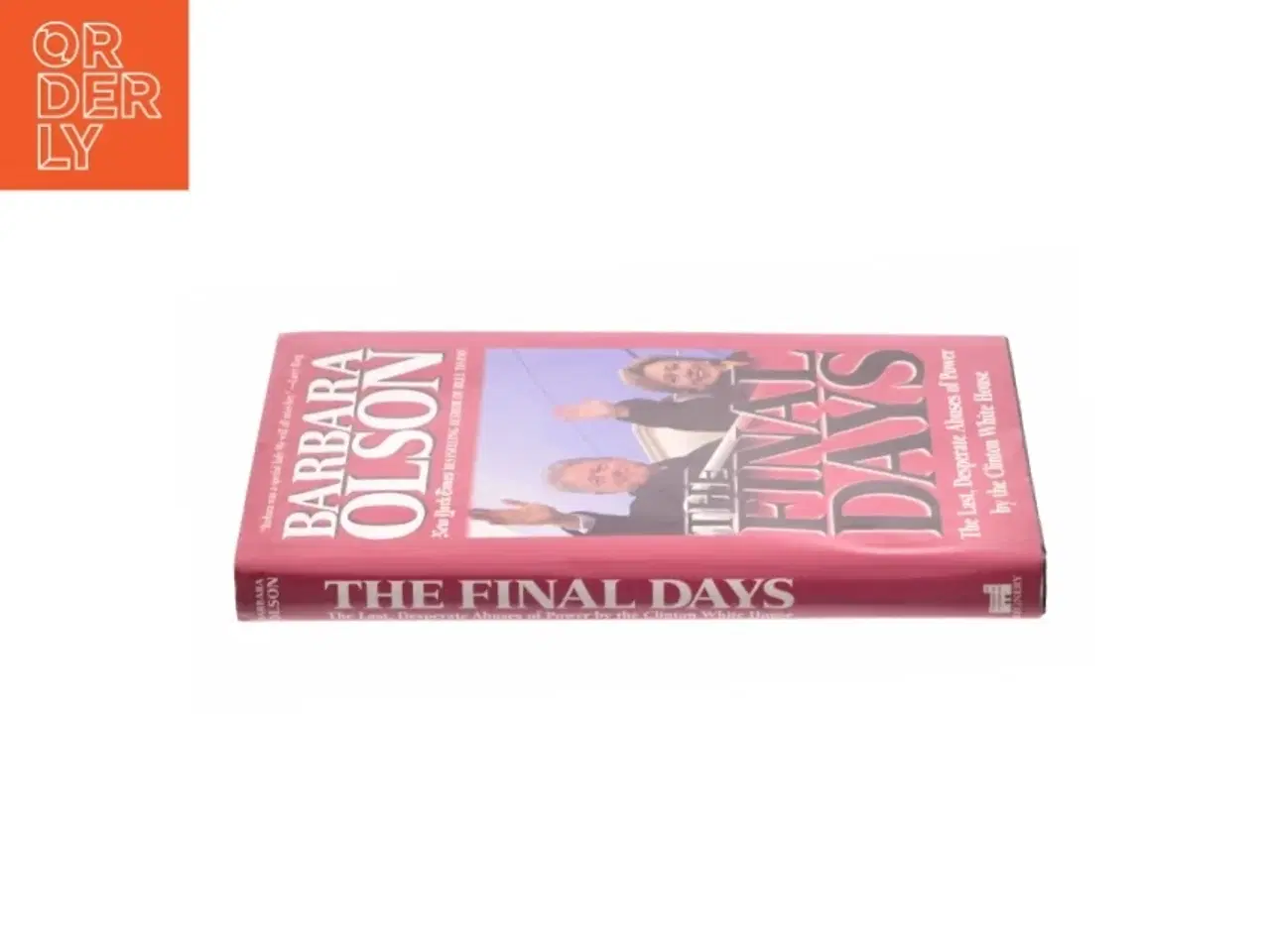 Billede 3 - The Final Days : the Last, Desperate Abuses of Power by the Clinton White House by Barbara Olson af Barbara Olson (Bog)