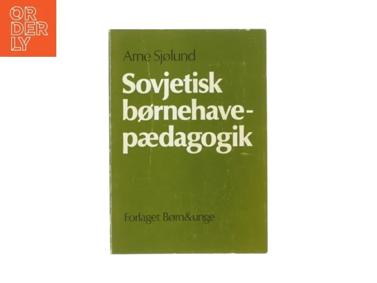 Billede 1 - Sovjetisk børnehave pædagogik af Arne Sjølund (bog)