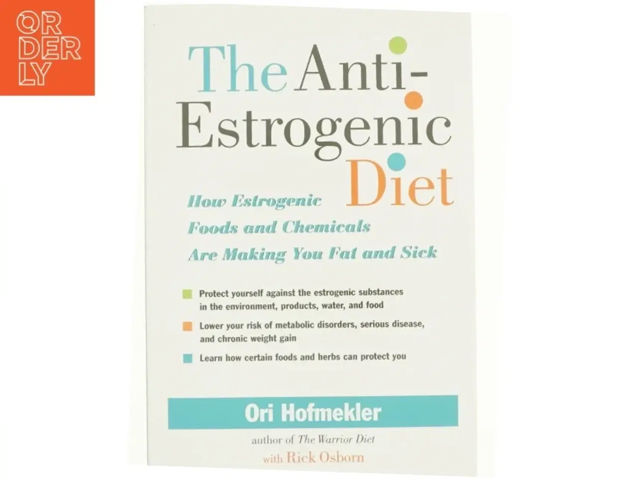 Billede 1 - The Anti-Estrogenic Diet af Hofmekler, Ori / Osborn, Rick (Bog)