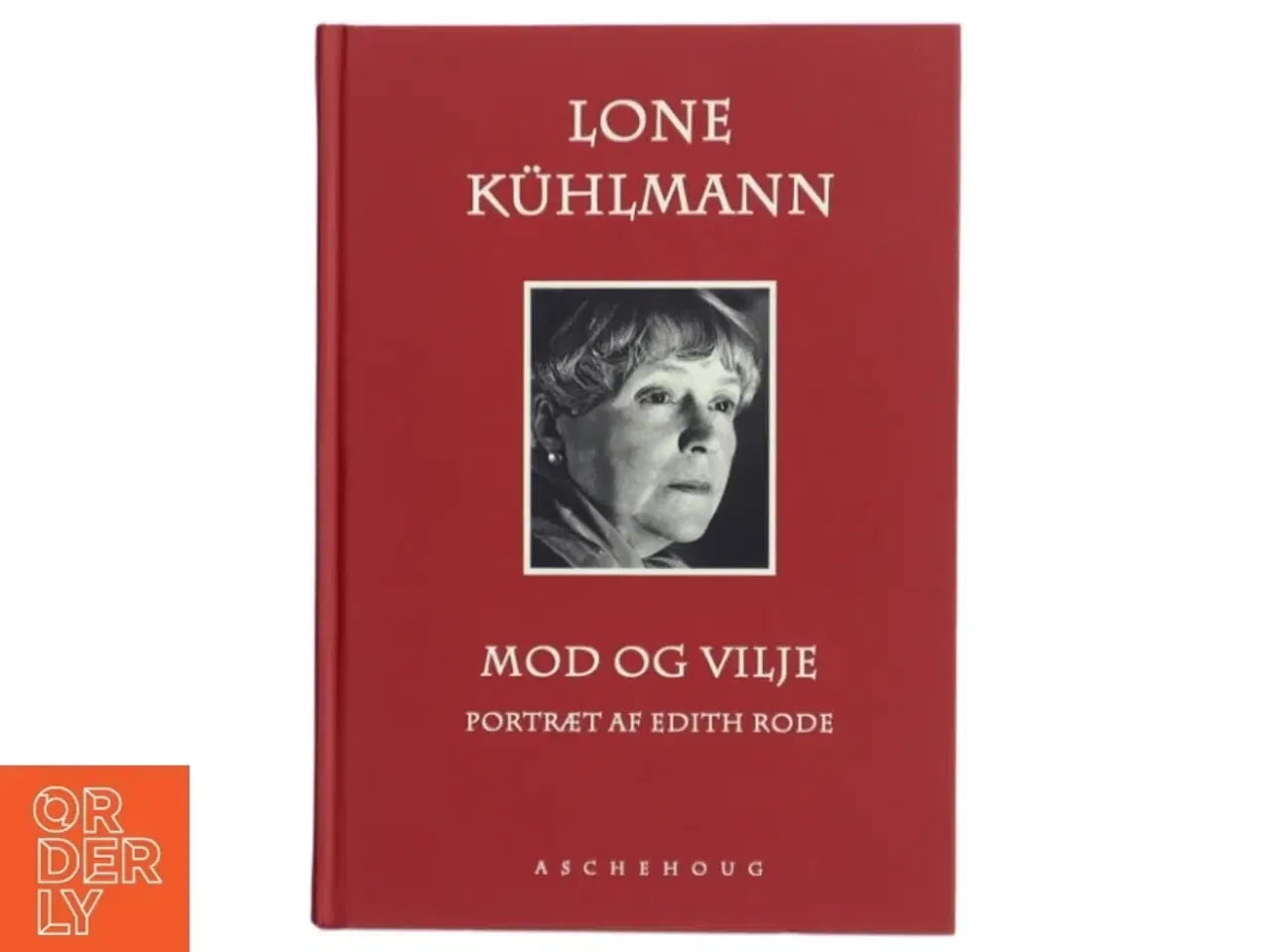 Billede 1 - Mod og vilje : portræt af Edith Rode af Lone Kühlmann (Bog)