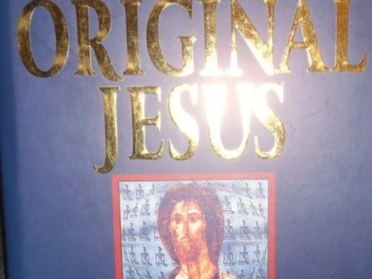 Billede 1 - The Original Jesus: The Buddhist Sources of Christ