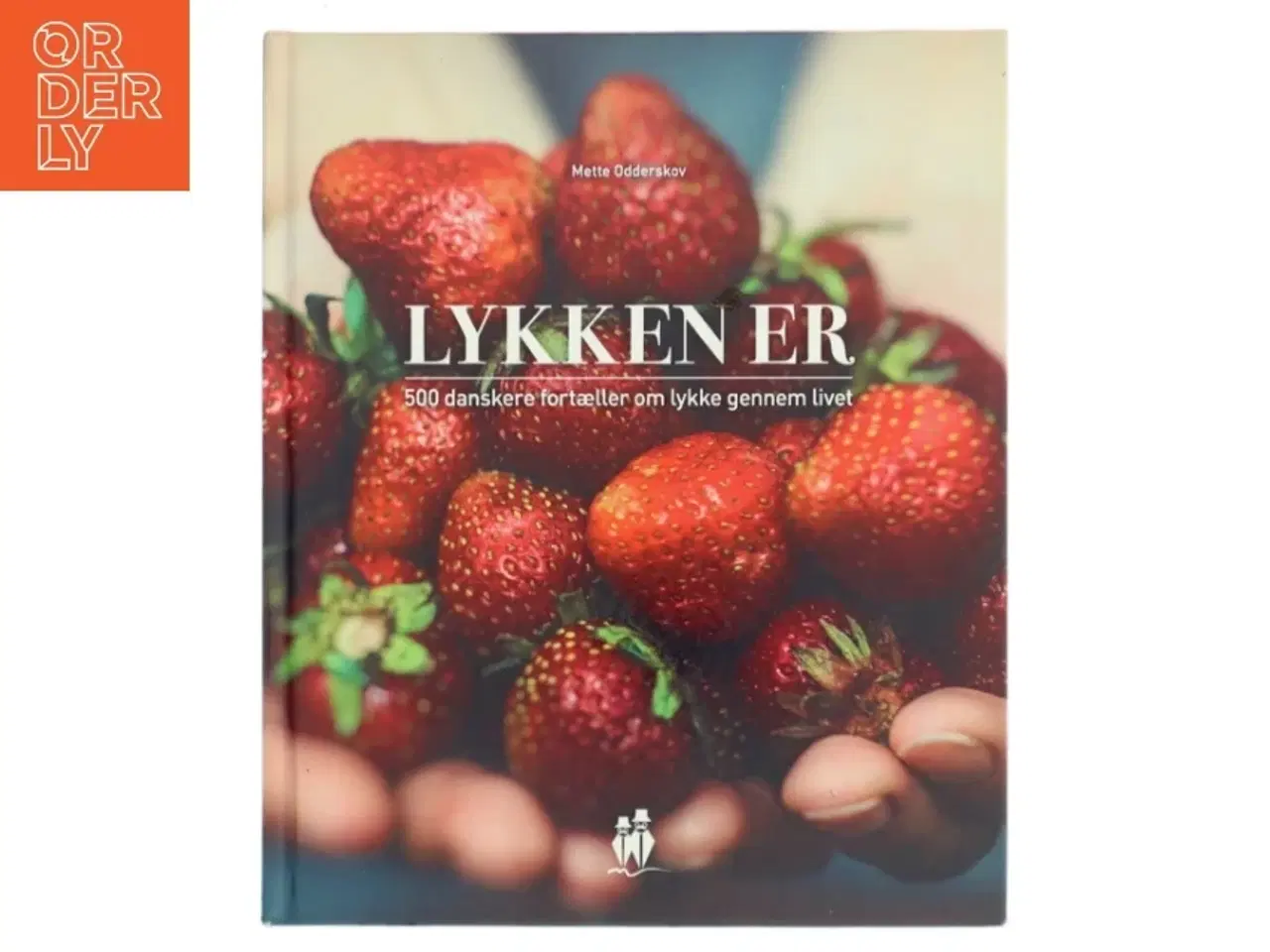 Billede 1 - Lykken er : en citatbog om lykken gennem hele livet af Mette Odderskov (Bog)