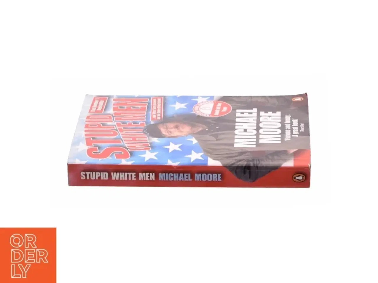 Billede 2 - Stupid White Men : and Other Sorry Excuses for the State of the Nation by Michael Moore af Moore, Michael (Bog)