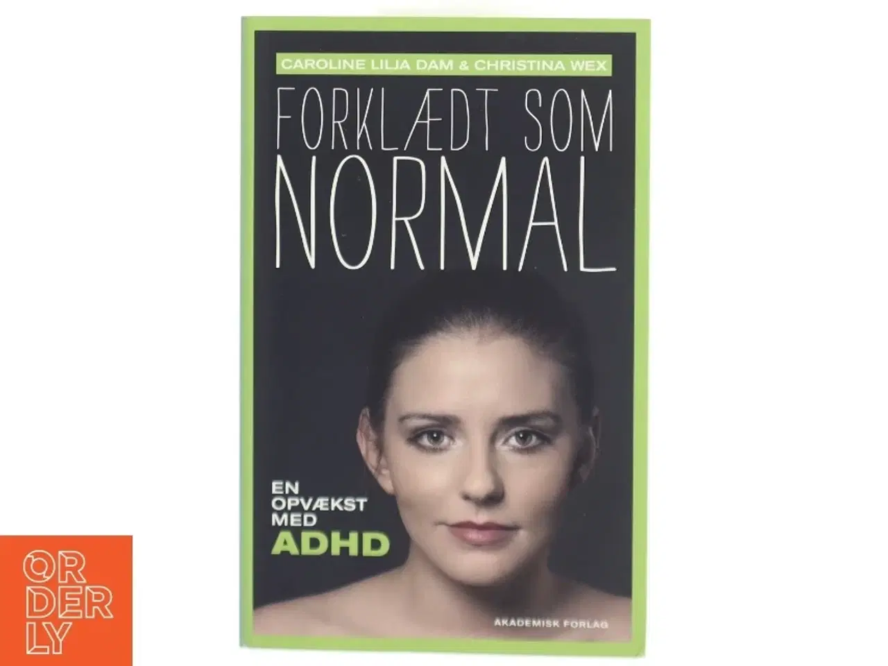 Billede 1 - Forklædt som normal : en opvækst med ADHD af Caroline Lilja Dam (Bog)