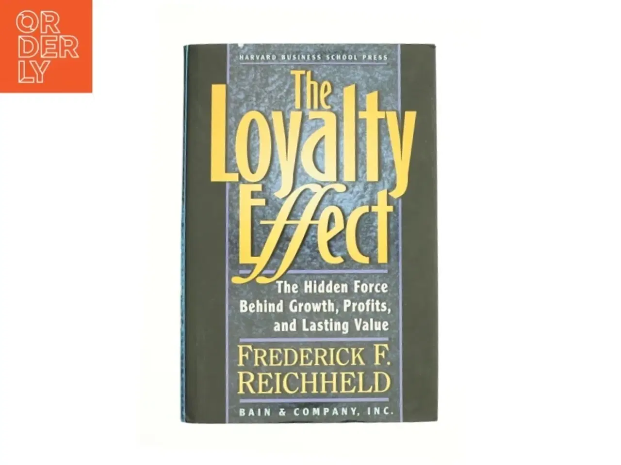 Billede 1 - The Loyalty Effect : the Hidden Force Behind Growth, Profits, and Lasting Value by Frederick F., Teal, Thomas Reichheld af Reichheld, Frederick F. / T