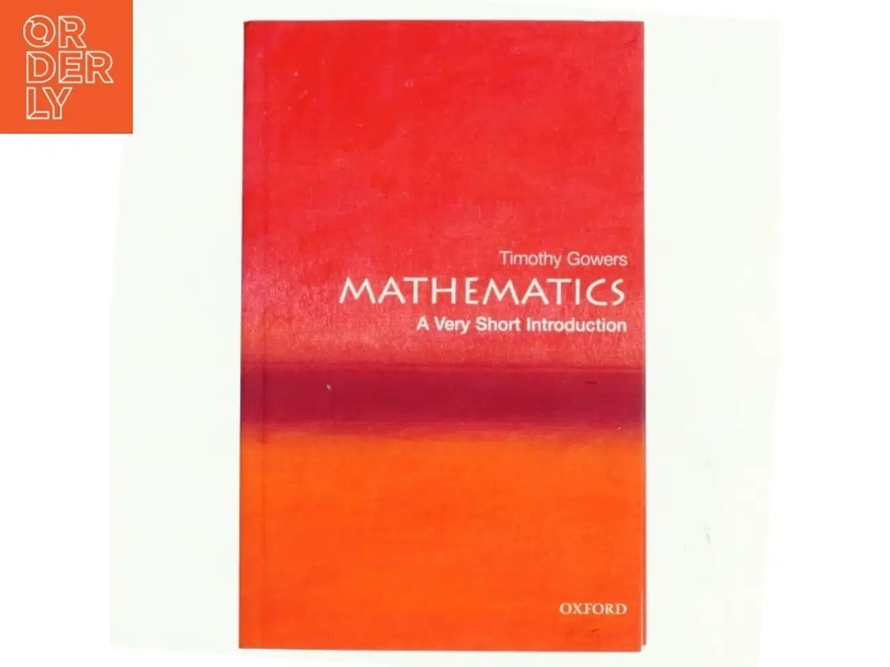 Billede 1 - Mathematics : a very short introduction af Timothy Gowers (Bog)