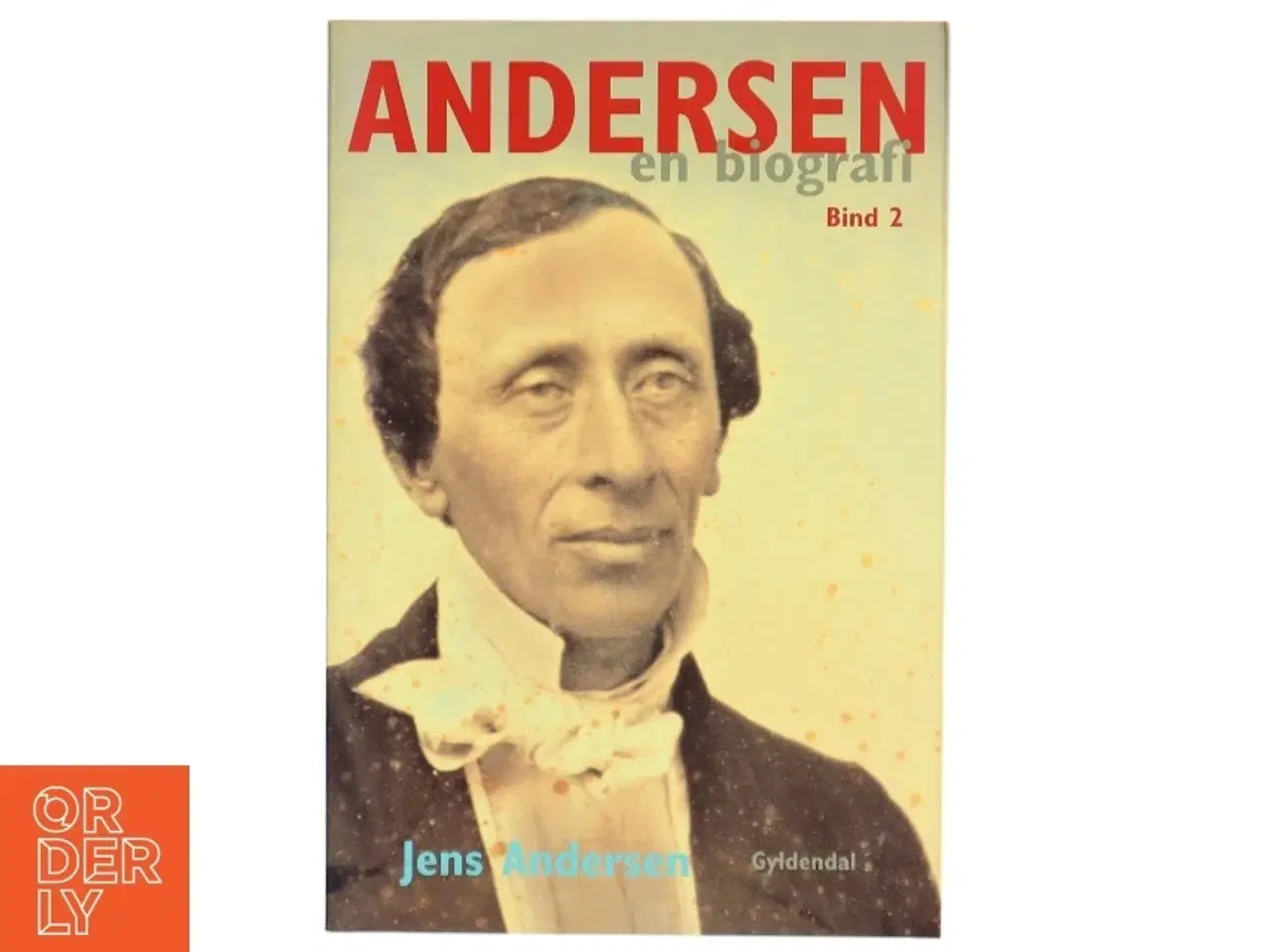 Billede 1 - Andersen : en biografi. Bind 2 af Jens Andersen (f. 1955) (Bog)