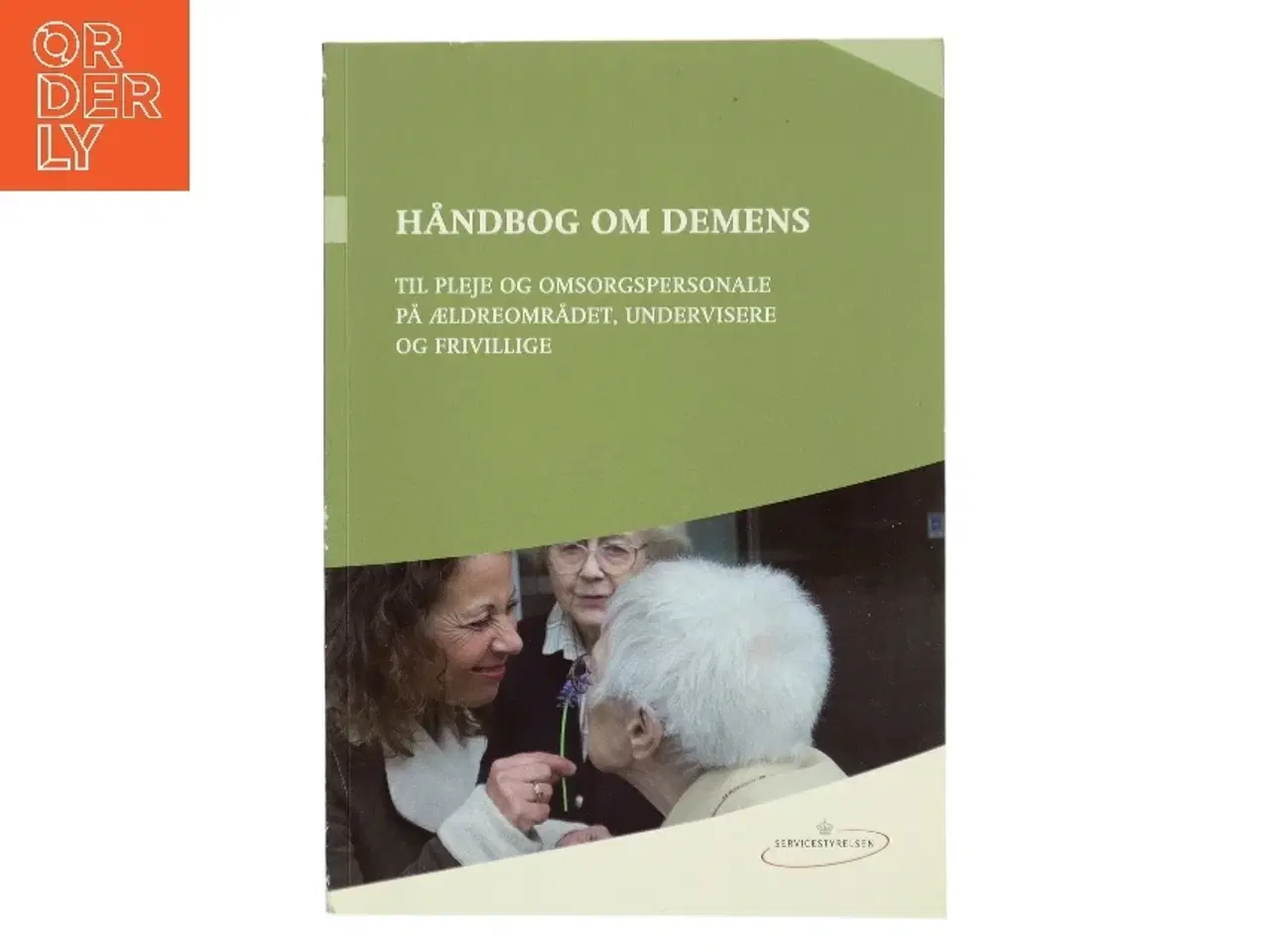 Billede 1 - Håndbog om demens - til pleje og omsorgspersonale på ældreområdet, undervisere og frivillige af Dorthe Vennemose Buss (Bog)