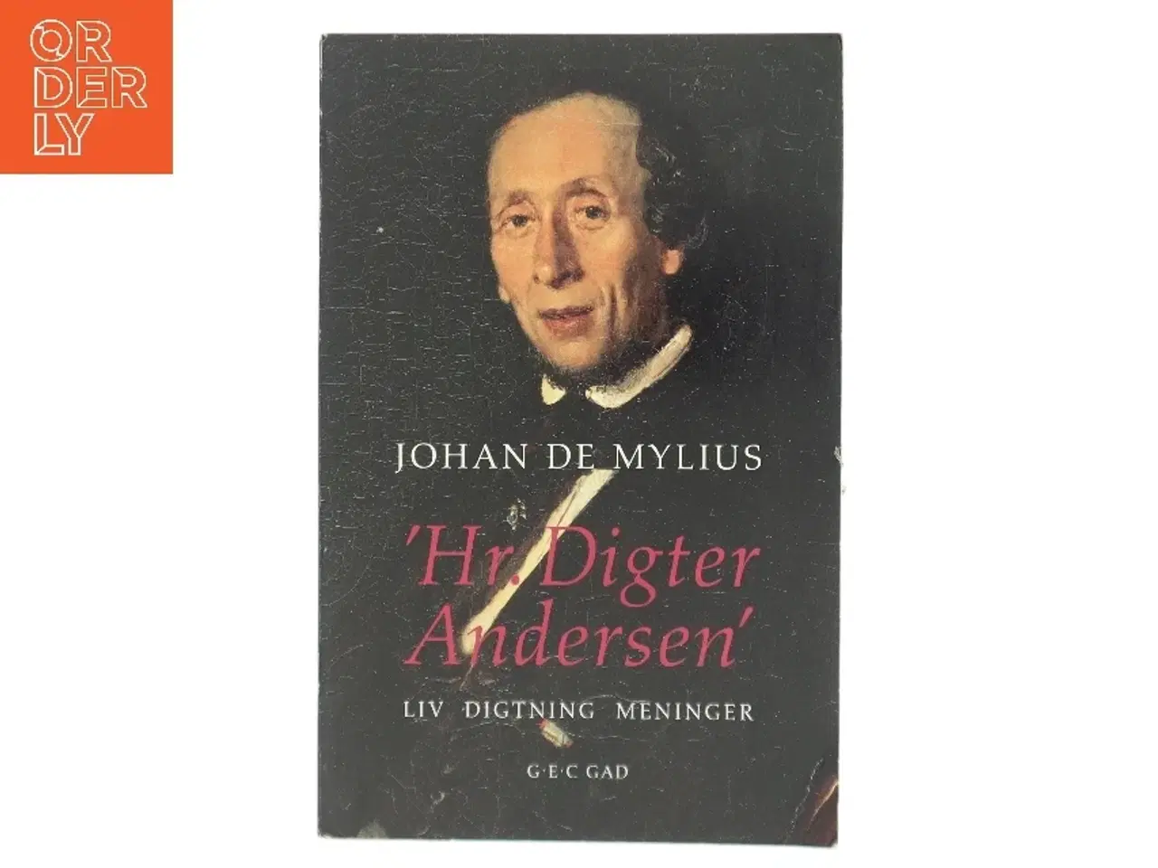 Billede 1 - Hr. Digter Andersen : liv, digtning, meninger af Johan de Mylius (Bog)