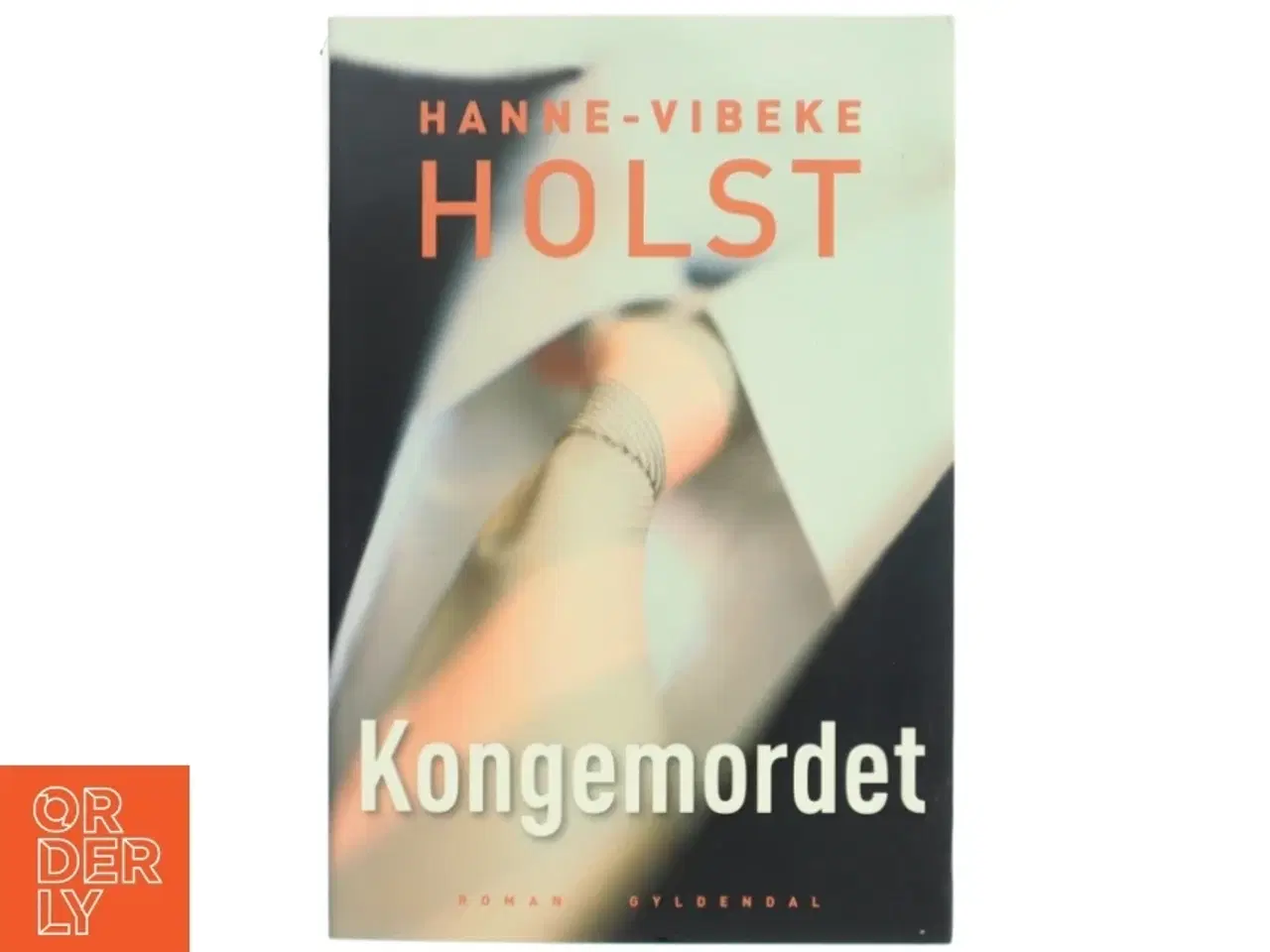 Billede 1 - Kongemordet : roman af Hanne-Vibeke Holst (Bog)