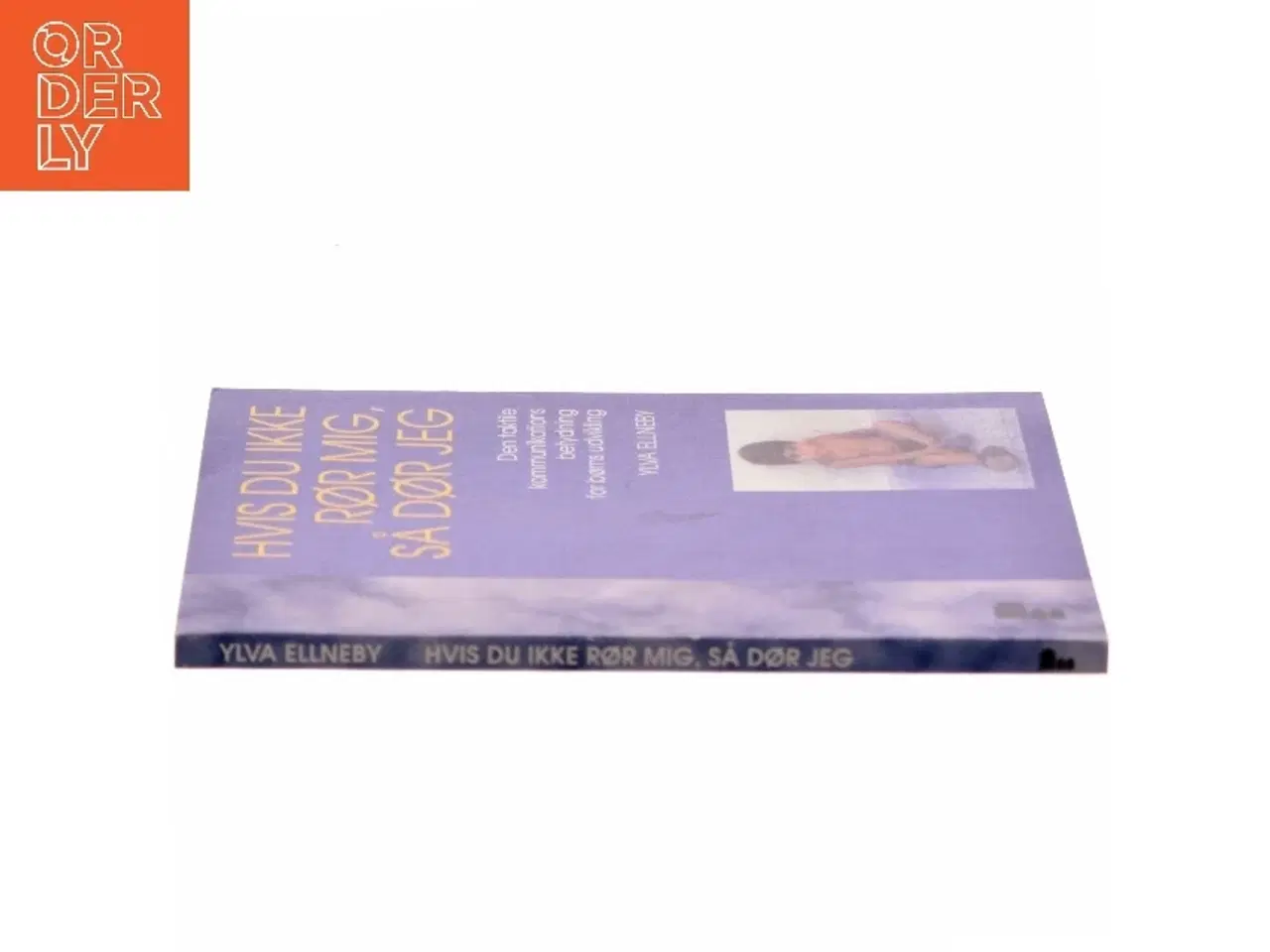 Billede 2 - Hvis du ikke rør mig, så dør jeg af Ylva Ellneby (Bog)