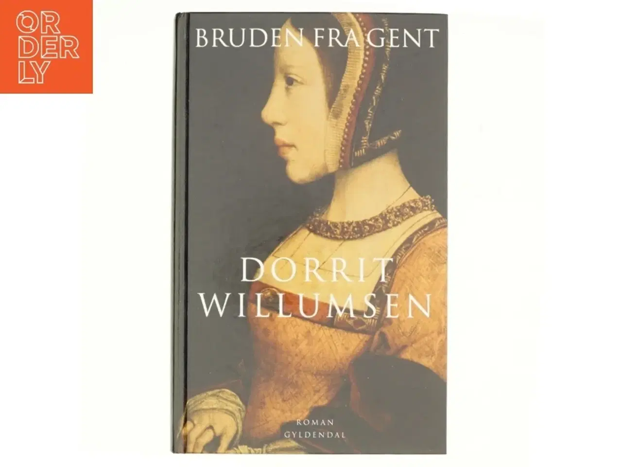 Billede 1 - Bruden fra Gent : roman af Dorrit Willumsen (Bog)