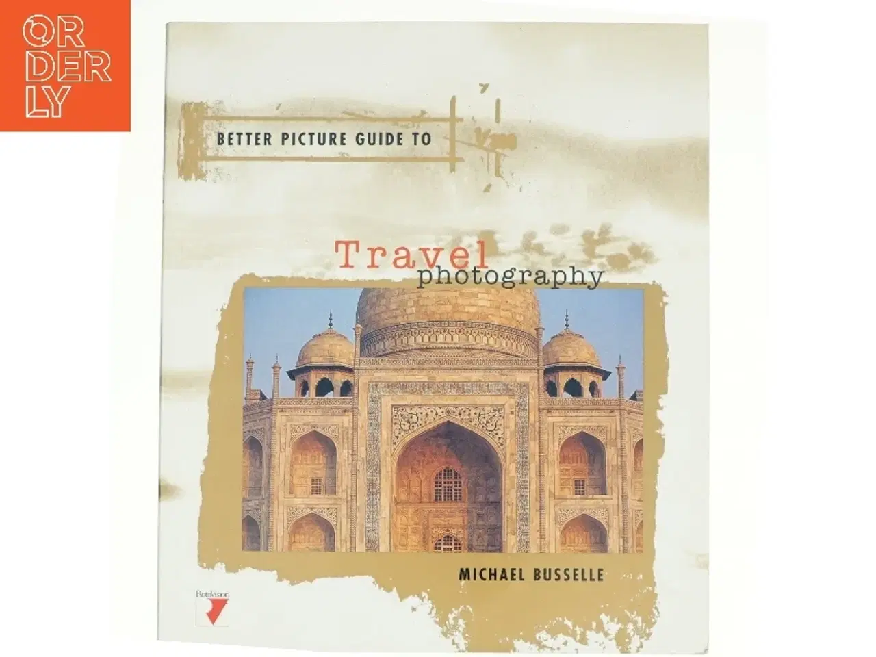 Billede 1 - Better picture guide to travel photography af Michael Busselle (Bog)