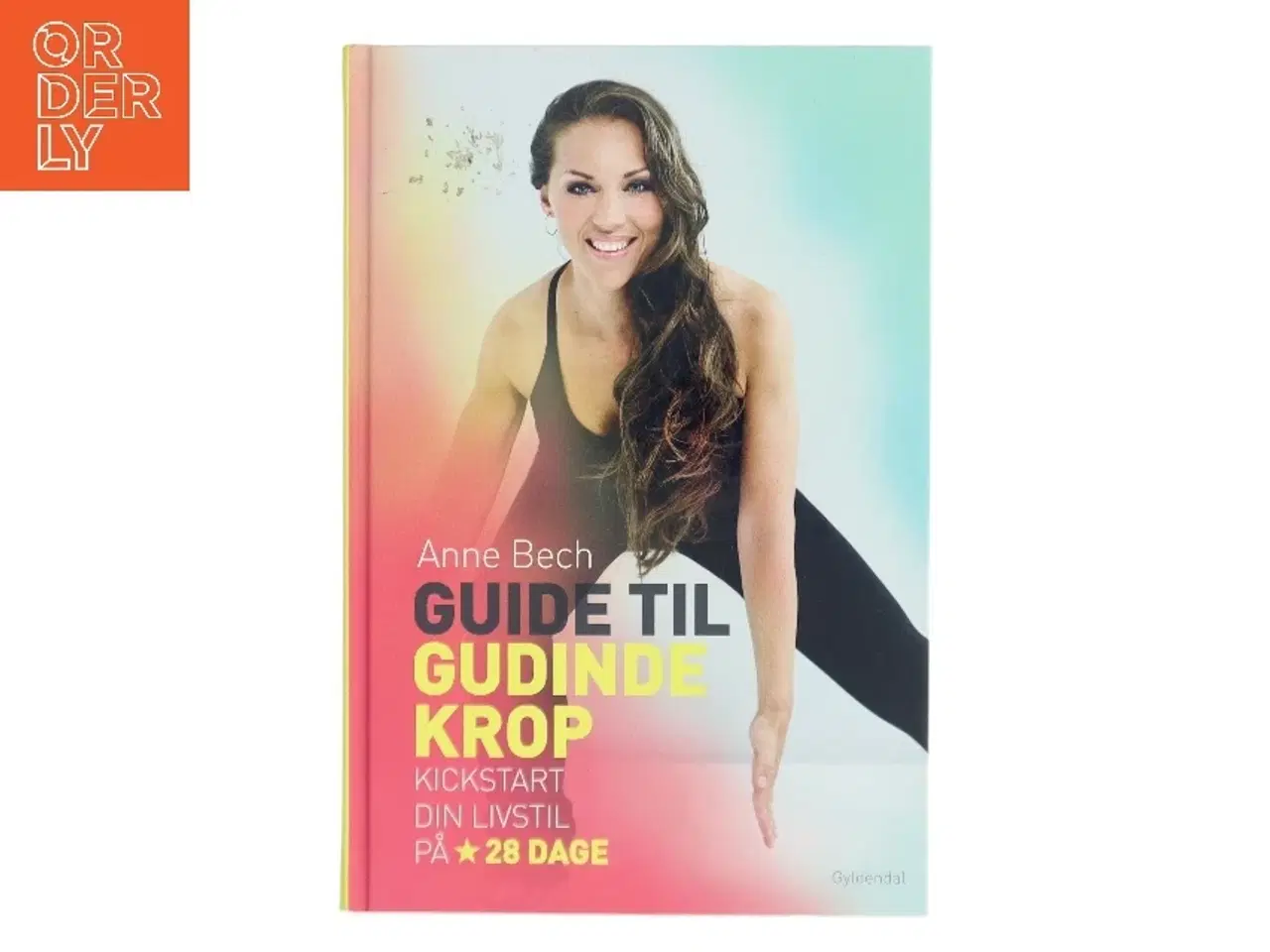 Billede 1 - Guide til gudindekrop : kickstart din livsstil på 28 dage af Anne Bech (Bog)