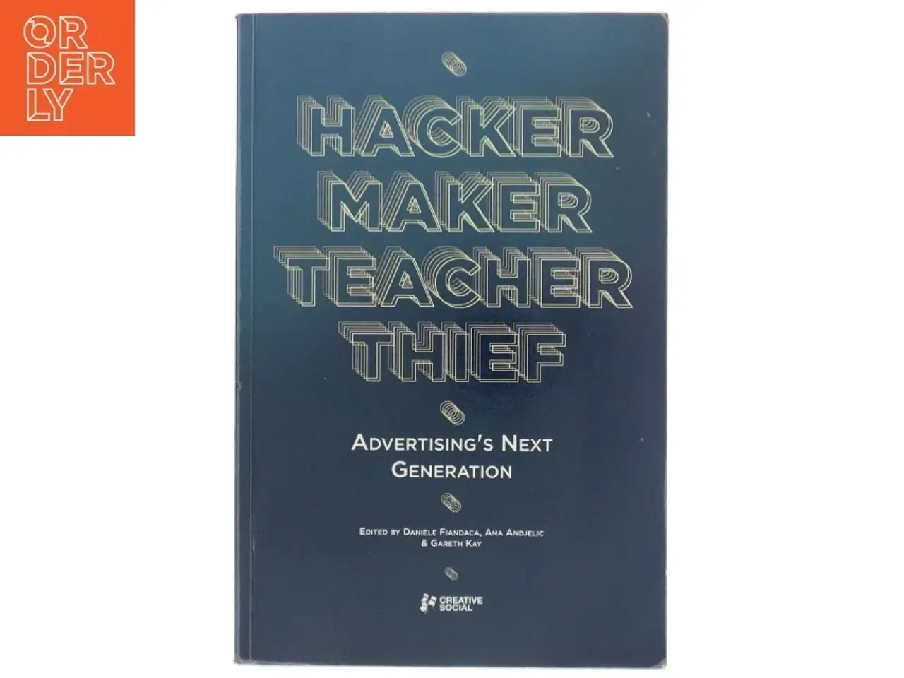 Billede 1 - Hacker, Maker, Teacher, Thief: Advertising&#39;s Next Generation af Creative Social (Bog)
