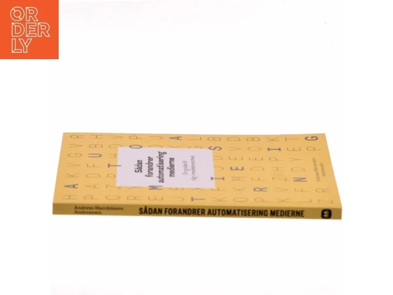 Billede 2 - Sådan forandrer automatisering medierne - en guide til dig i mediebranchen af Andreas Marckmann Andreassen (Bog)