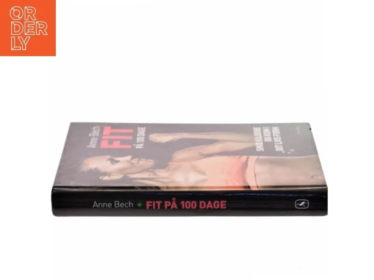 Billede 2 - Fit på 100 dage : smid kiloene og kom i dit livs form af Anne Bech (Bog)