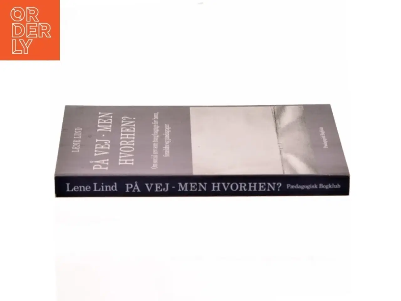 Billede 2 - På vej - men hvorhen? : om social arv som tung bagage for børn, forældre og pædagoger af Lene Lind (Bog)