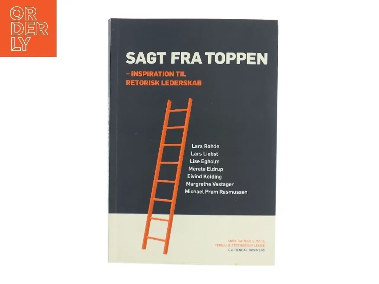 Billede 1 - Sagt fra toppen : inspiration til retorisk lederskab af Anne Katrine Lund (f. 1970) (Bog)