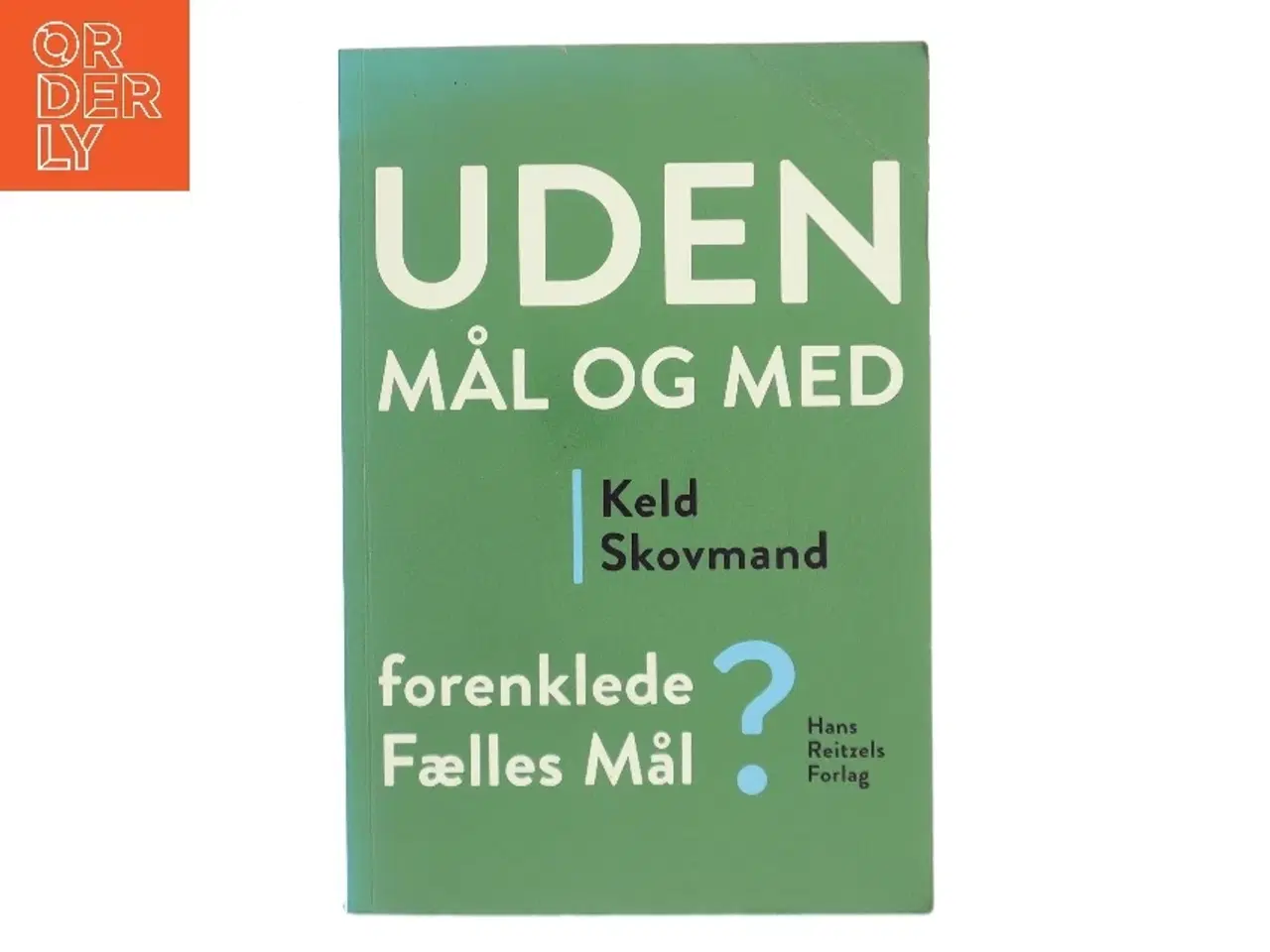 Billede 1 - Uden mål og med forenklede Fælles Mål? af Keld Skovmand (Bog)