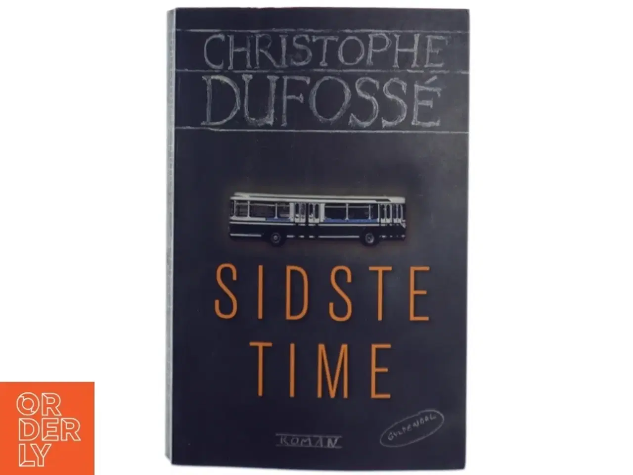 Billede 1 - Sidste time : roman af Christophe Dufossé (Bog)