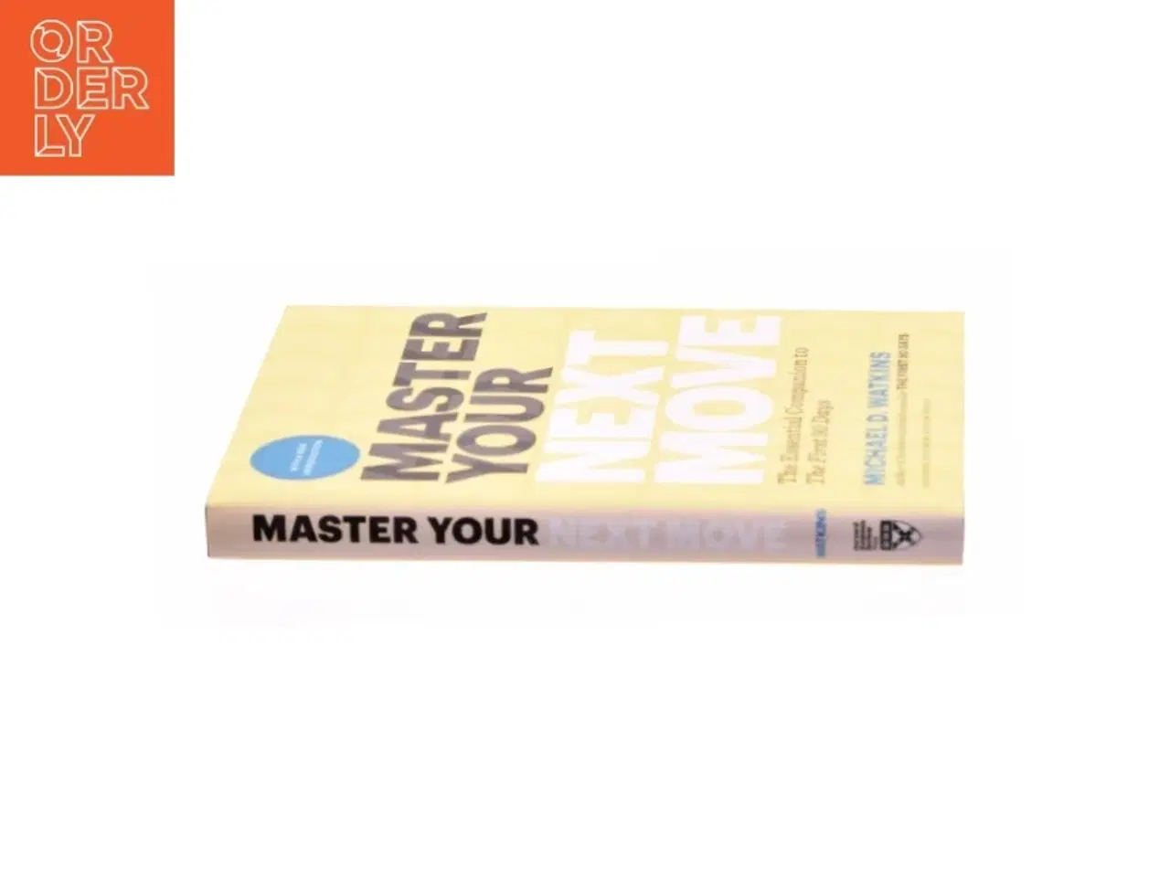 Billede 2 - Master your next move : the essential companion to the first 90 days af Michael D. Watkins (1956-) (Bog)