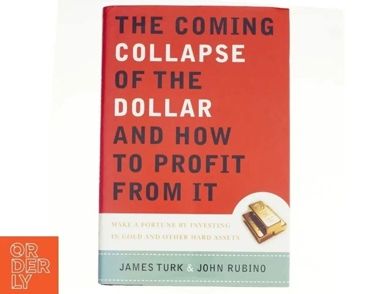 Billede 1 - The coming collapse of the dollar and how to profit from it : make a fortune by investing in gold and other hard assets (Bog)