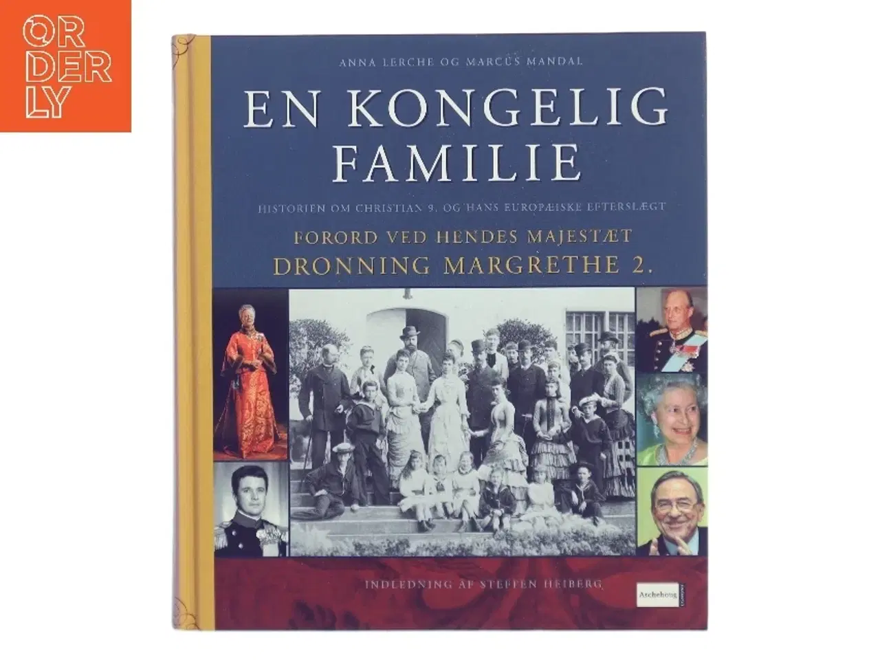 Billede 1 - En kongelig familie : historien om Christian 9. og hans europæiske efterslægt af Anna Lerche (Bog)