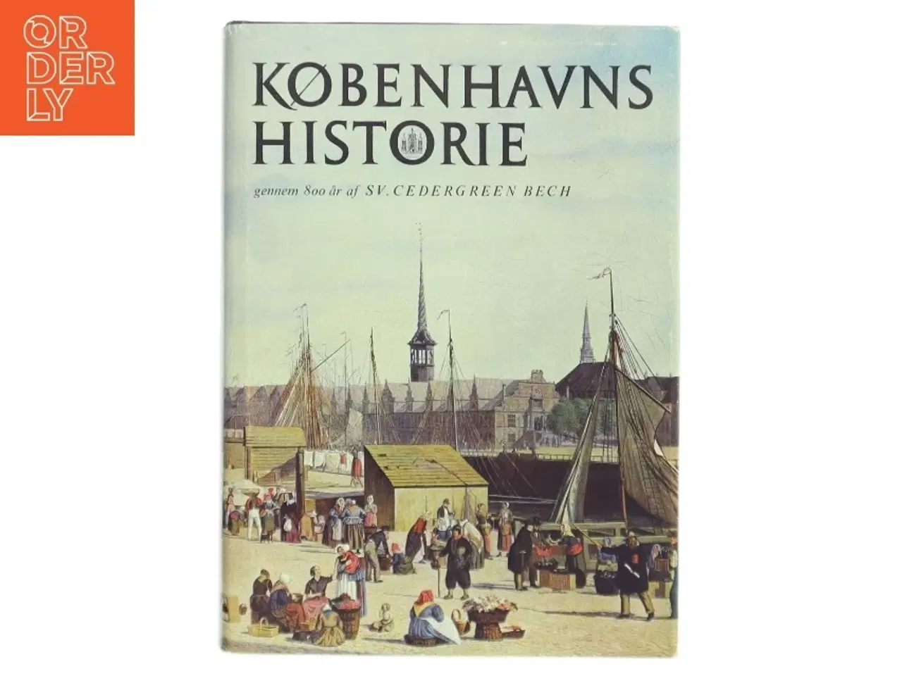 Billede 1 - Københavns historie gennem 800 år af Sven Cedergreen Bech (Bog)