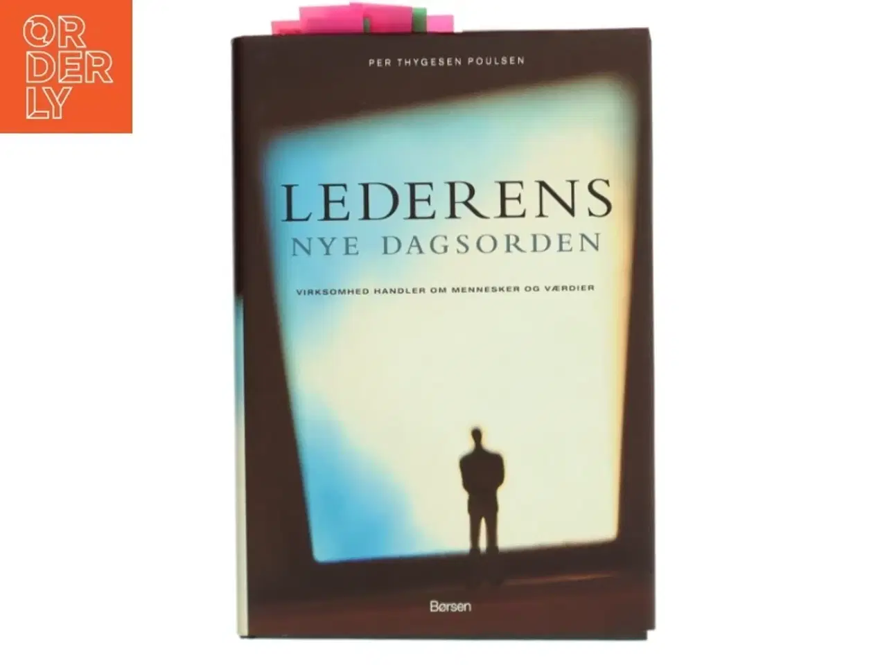 Billede 1 - Lederens nye dagsorden : virksomhed handler om mennesker og værdier af Per Thygesen Poulsen (Bog)