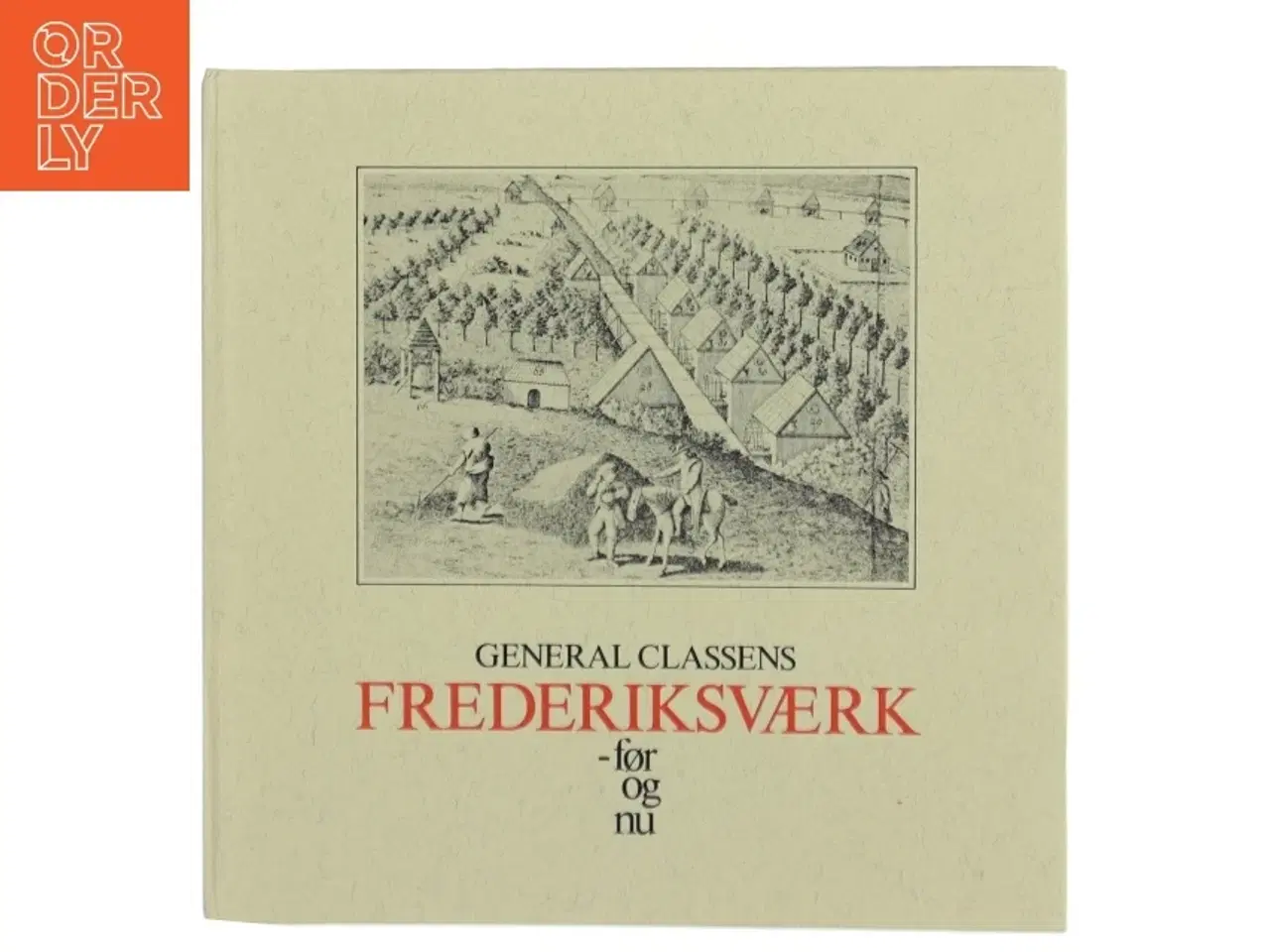 Billede 1 - General Classens Frederiksværk - før og nu (Bog)