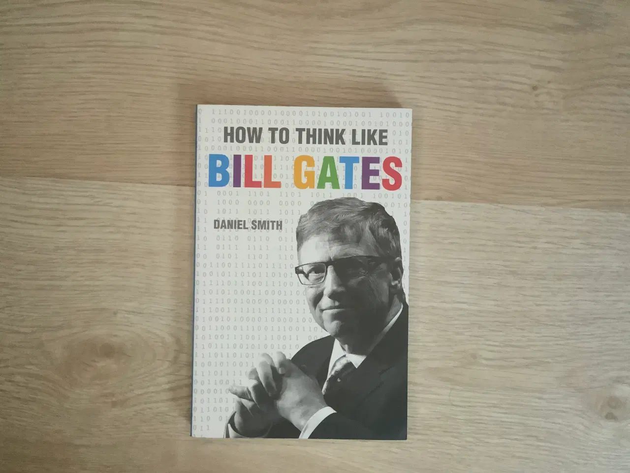 Billede 1 - How to Think Like Bill Gates - Dan Smith