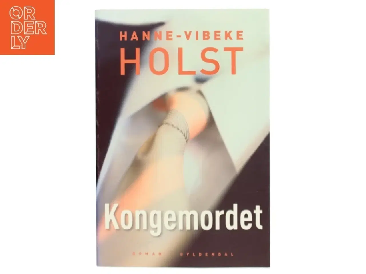 Billede 1 - Kongemordet : roman af Hanne-Vibeke Holst (Bog)