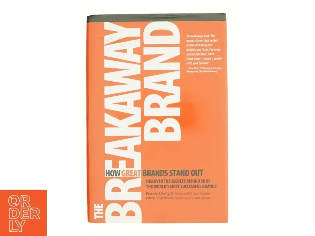 Billede 1 - The Breakaway Brand: How Great Brands Stand Out by Francis J., Silverstein, Barry Kelly af Francis Kelly (Bog)