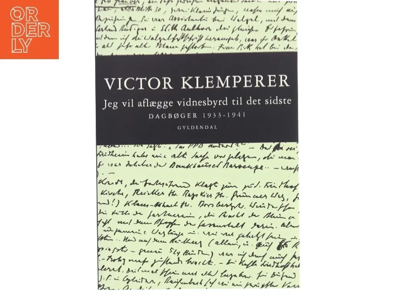 Billede 1 - Jeg vil aflægge vidnesbyrd til det sidste. Bind 1, Dagbøger 1933-1941 af Victor Klemperer (Bog)