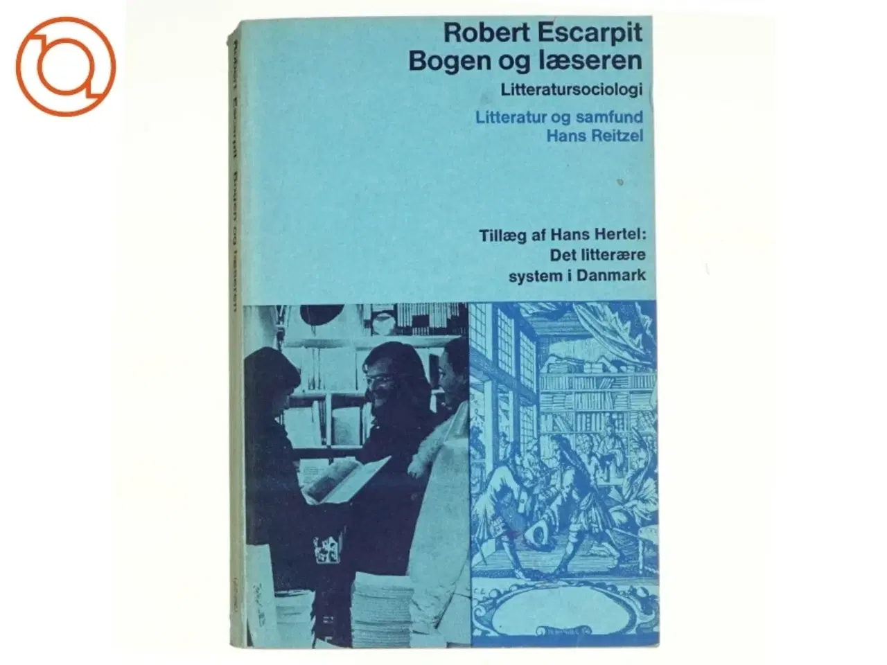 Billede 1 - Bogen og læseren. Udkast til en litteratursociologi af Robert Escarpit (bog)